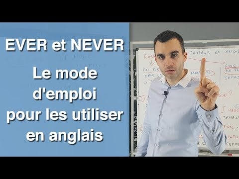 EVER et NEVER - Le mode d&#039;emploi pour les utiliser en anglais