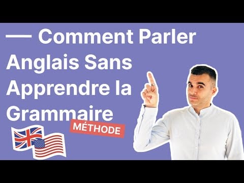 Comment Parler Anglais Sans Apprendre la Grammaire