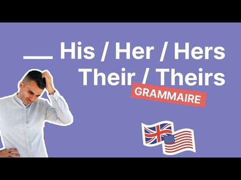 His- her - their - theirs : comment exprimer la possession en anglais ?