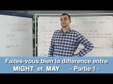 Faites vous bien la différence entre MIGHT et MAY - partie 1