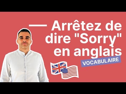 Arrêtez de dire &quot;Sorry&quot; en anglais et améliorez votre vocabulaire