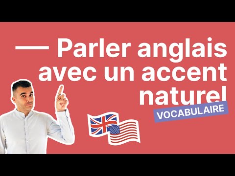 Comment Parler Anglais Avec Un accent Naturel - 10 Astuces Infaillibles