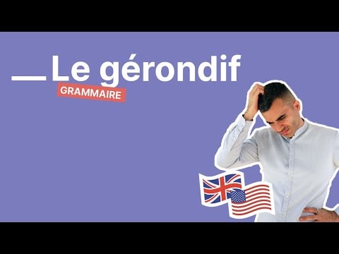 Qu&#039;est ce que le gérondif en anglais - part 2