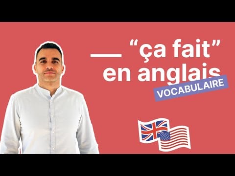 Comment traduire ça fait en anglais