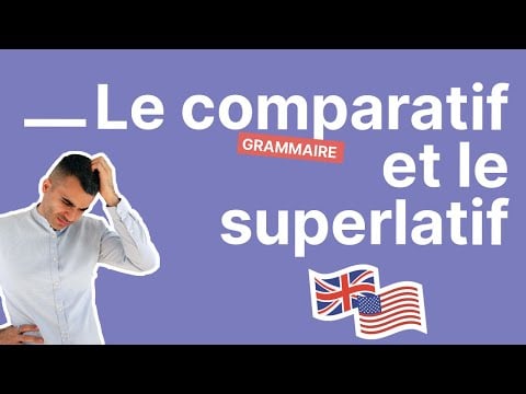 Comparatif et Superlatif en Anglais : Comment les Former et les Différencier ? (Partie 3/4)