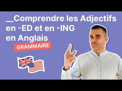 Comprendre les Adjectifs en -ed et en -ing en Anglais