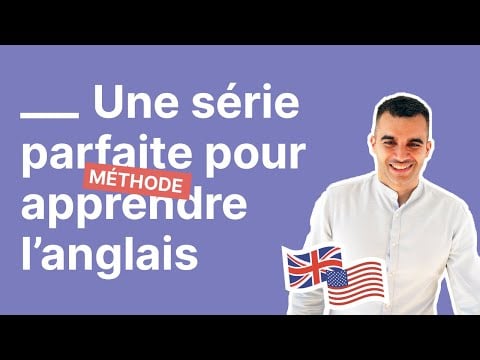 Cette série est PARFAITE pour apprendre l&#039;anglais