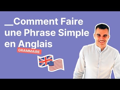 Comment Faire une Phrase Simple en Anglais ? Guide Complet !