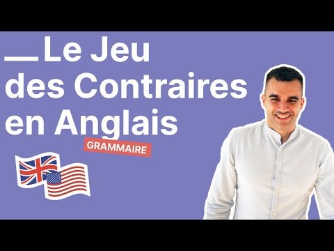 Le Jeu des Contraires en Anglais - Améliorons votre Vocabulaire