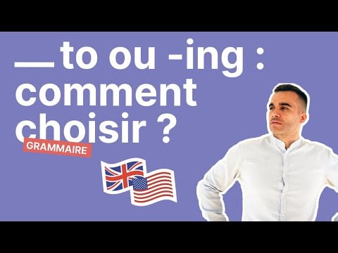 To ou -ING - Comment Choisir en Anglais