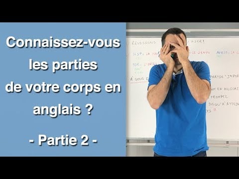 Connaissez vous les parties de votre corps en anglais - partie 2