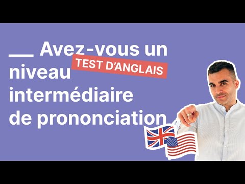 Test de Prononciation Intermédiaire en Anglais : Découvrez si Vous Avez un Niveau B2