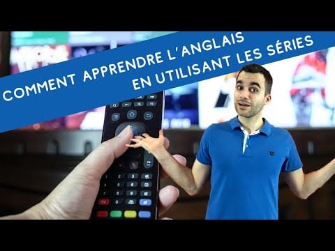 Comment apprendre l’anglais en utilisant les séries