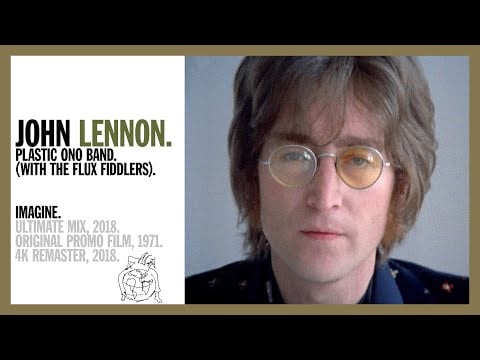 Imagine - John Lennon &amp; The Plastic Ono Band (w The Flux Fiddlers) (Ultimate Mix 2018) - 4K REMASTER