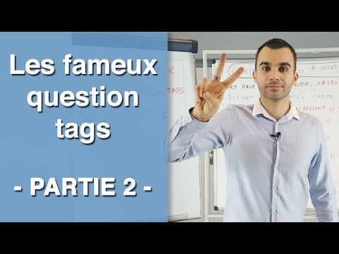 Question Tags : Savez-Vous Bien les Utiliser en Anglais ? (Partie 2/3)