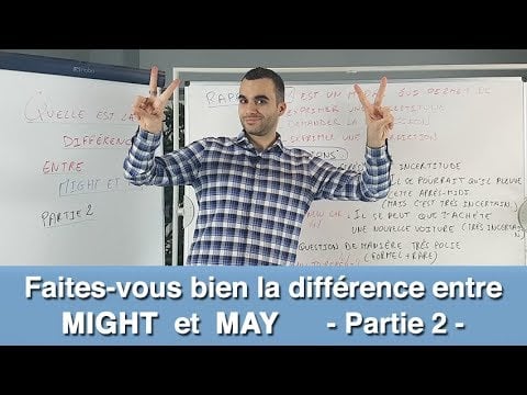 Faites-vous bien la différence entre MIGHT et MAY - partie 2