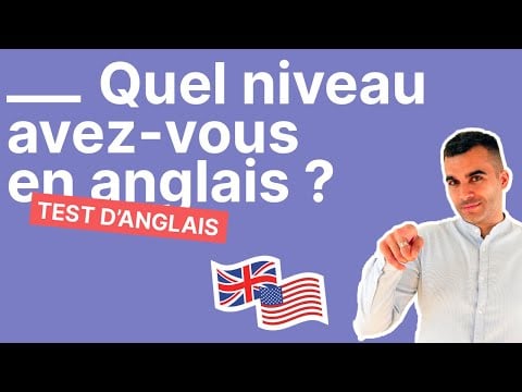 Test d&#039;anglais : Quel Niveau Avez-vous en Anglais ? (résultats immédiats)