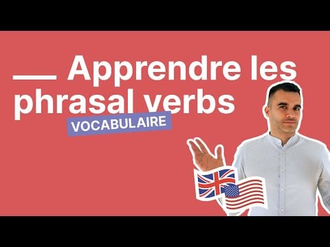 Les indispensables phrasal verbs en anglais - comment les apprendre