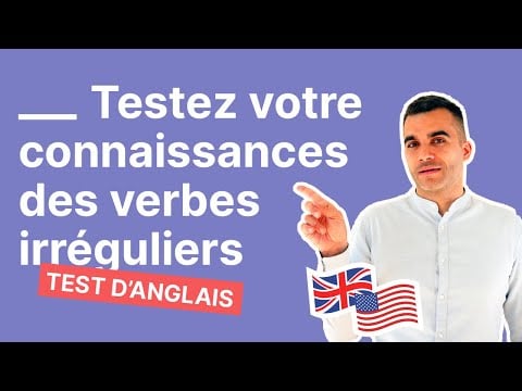 Testez votre connaissances des verbes irréguliers en anglais