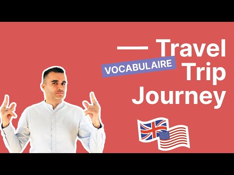 Cours d&#039;anglais débutant : la différence entre Travel - Trip - Journey