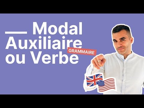 Quelle est la différence entre UN MODAL - UN AUXILIAIRE et UN VERBE en anglais - partie 1