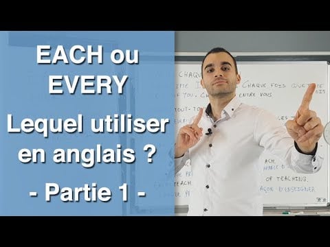 EACH ou EVERY lequel utiliser en anglais