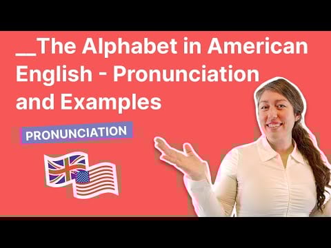 The Alphabet in American English (Pronunciation and Examples)