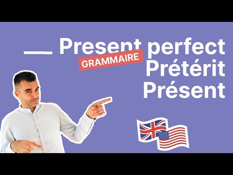 Comment faire la différence entre le present perfect, le prétérit et le présent en anglais