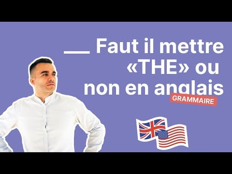 Faut il mettre «THE» ou non en anglais - partie 1