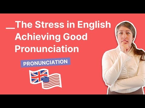 The Stress in English - Achieving Good Pronunciation