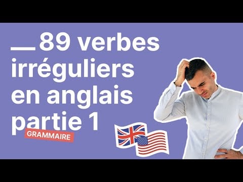 Apprenez ENFIN Les Verbes Irréguliers Les Plus Courants en Anglais - Partie 1