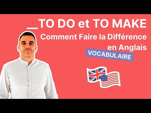 TO DO et TO MAKE - Comment Faire la Différence en Anglais