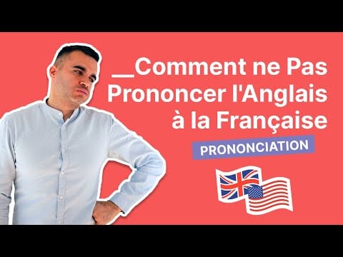 Comment ne Pas Prononcer l&#039;Anglais à la Française