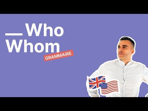 WHO et WHOM : le mode d&#039;emploi