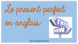 conjugaison du present perfect en anglais
