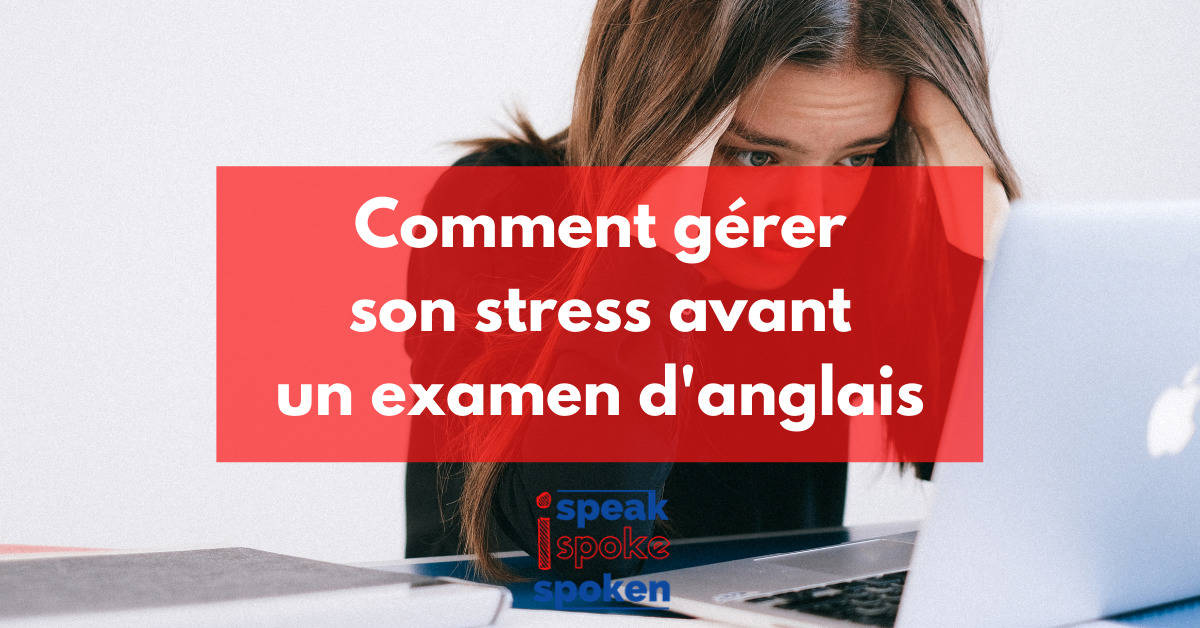 comment gérer votre stress avant un examen d'anglais