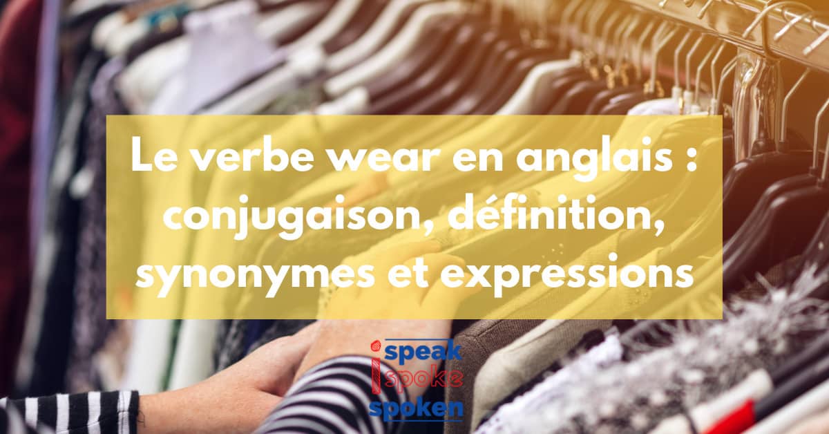 To wear conjugaison, définitions, traduction, synonymes