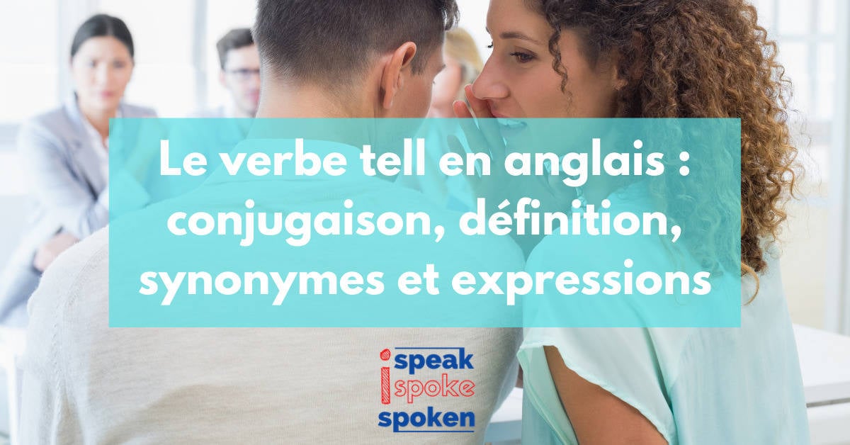 Le Verbe Tell En Anglais Conjugaison Definition Synonymes Et Expressions
