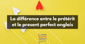 La différence entre le prétérit et le present perfect anglais