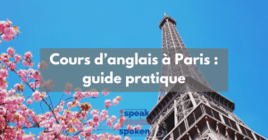 Cours d’Anglais à Paris : Guide Pratique | ISpeakSpokeSpoken