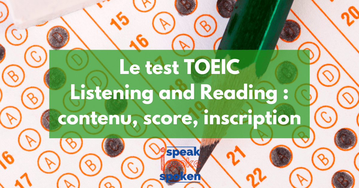 Le test TOEIC Listening and Reading : contenu, score, inscription