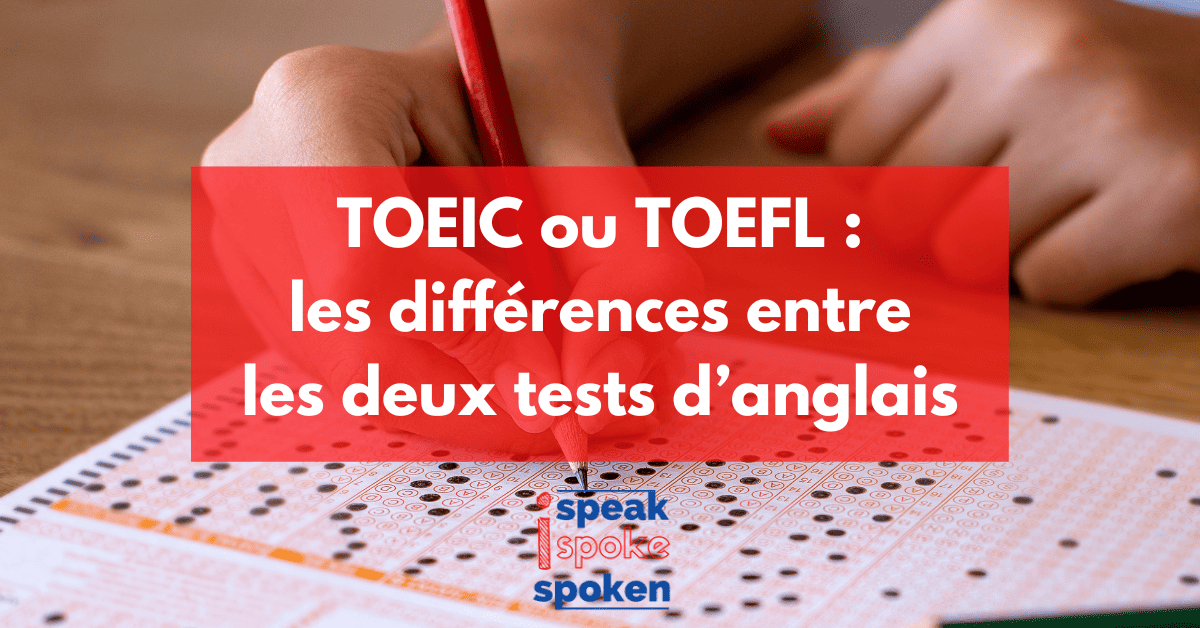 Les différences entre les tests d’anglais TOEIC et TOEFL