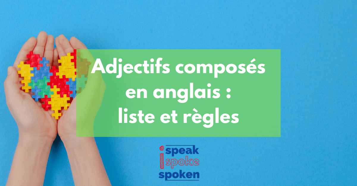 Liste et règles des adjectifs composés en anglais