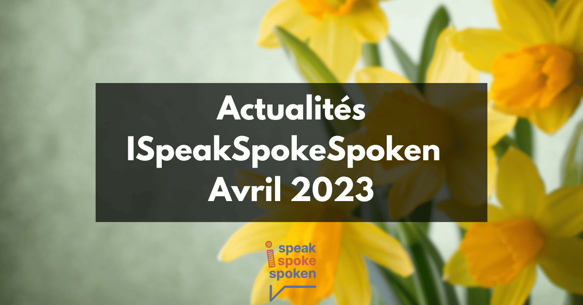 actualites-ispeakspokespoken-avril-2023
