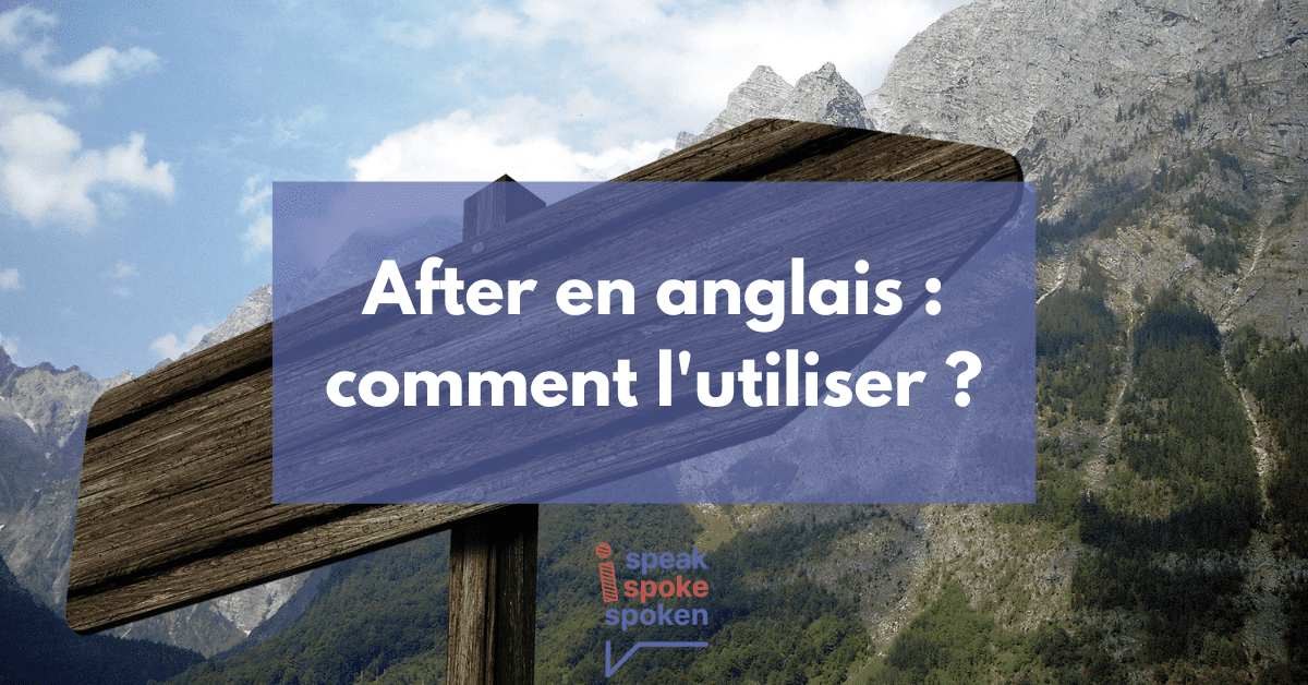 Utiliser after en anglais