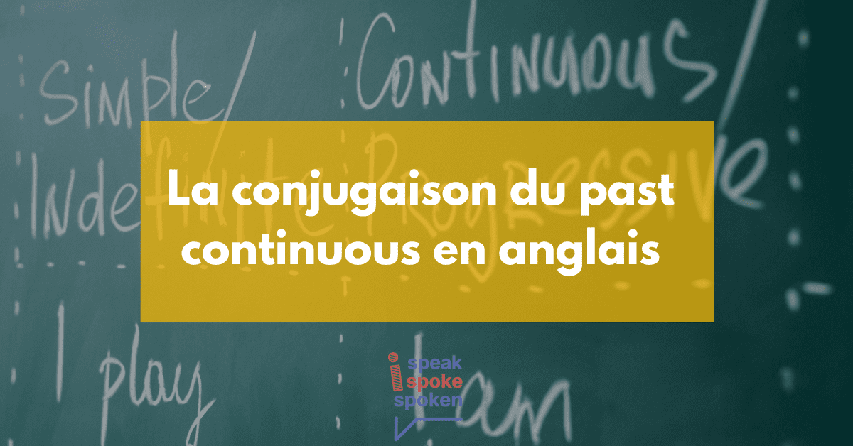 Cours de conjugaison : le past continuous en anglais