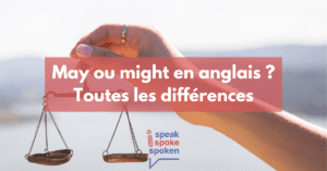 Les différences entre may et might en anglais