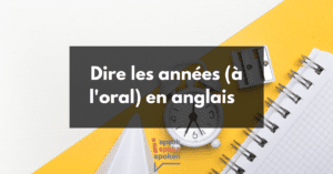 Dire les années à l'oral en anglais