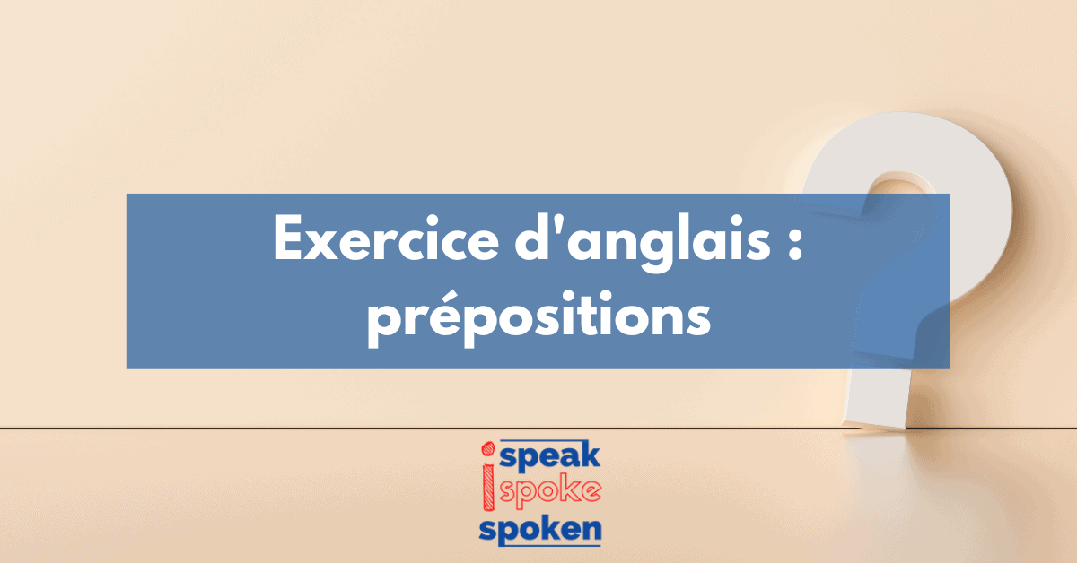 Exercice Prépositions Anglais | 4 Quiz et 20 Questions