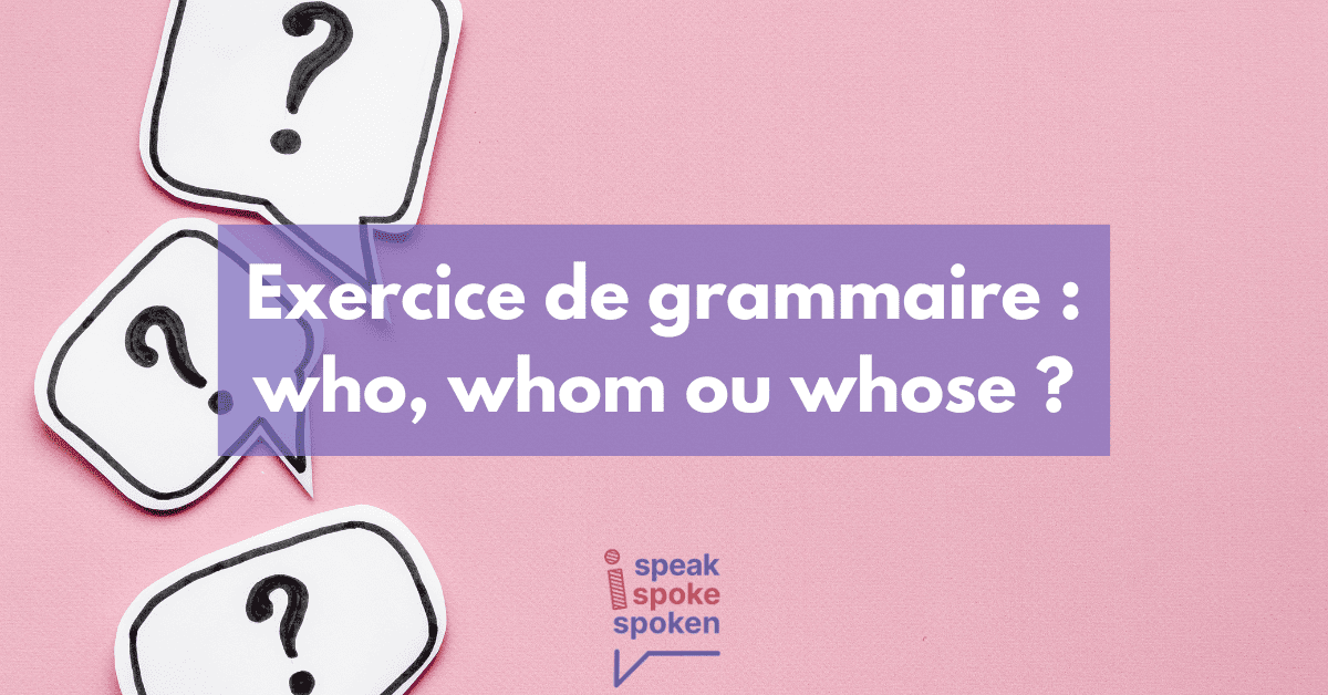 Exercice D'anglais Sur Les Questions En Wh Pdf Exercice Who, Whom ou Whose en Anglais | 20 Questions